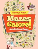 Mazes Galore!: Activity Book Mazes 1541909976 Book Cover