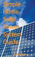 Simple Home Solar Power System Guide 1497591627 Book Cover