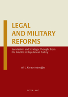 Legal and Military Reforms: Secularism and Strategic Thought from the Empire to Republican Turkey 3631937083 Book Cover
