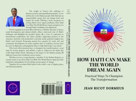 How Haiti Can Make The World Dream Again: Practical Ways To Champion The Transformation B0FBXC132D Book Cover