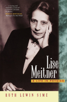 Lise Meitner: A Life in Physics (California Studies in the History of Science) 0520208609 Book Cover