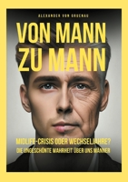 Von Mann zu Mann Midlife-Crisis oder Wechseljahre: Die ungeschönte Wahrheit über uns Männer (German Edition) 3769313097 Book Cover