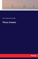 Three Crowns 0548572828 Book Cover