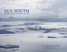 Due South: Through Tropics And Polar Extremes 095521923X Book Cover