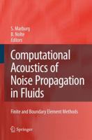 Computational Acoustics of Noise Propagation in Fluids - Finite Elements and Boundary Elements in Acoustics 3540774475 Book Cover