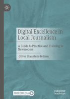 Digital Excellence in Local Journalism: A Guide to Practice and Training in Newsrooms 365850806X Book Cover