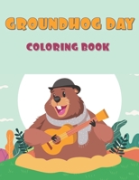 Groundhog Day Coloring Book: 40 Unique Images : A Fun and Cute Coloring Activity Book For, Children, Toddlers or Early Preschoolers: Funny Groundhog ... For Boys, Girls, Jungle or Nature Lovers B08R8ZZ5Q1 Book Cover
