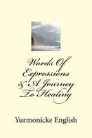 Words Of Expressions & A Journey To Healing 1979151318 Book Cover