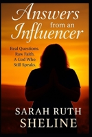 Answers From An Influencer: Real questions. Raw answers. And a God who still speaks, through the most unexpected voices. B0FWJWZY2T Book Cover