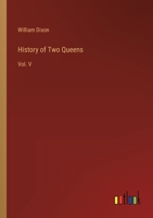 History of Two Queens: Vol. V 3368808869 Book Cover