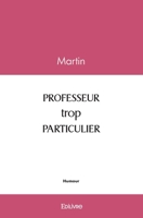 PROFESSEUR trop PARTICULIER (French Edition) 2414480297 Book Cover