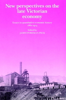 New Perspectives on the Late Victorian Economy: Essays in Quantitative Economic History, 1860-1914 0521890853 Book Cover