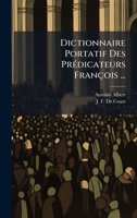 Dictionnaire Portatif Des PrÃ(c)dicateurs François ... (French Edition) B0FK1Y9B35 Book Cover