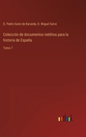 Colección de documentos inéditos para la historia de España: Tomo 7 3368103636 Book Cover