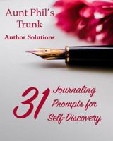 Aunt Phil's Trunk 31 Journaling Prompts for Self-Discovery: 31 Journaling Prompts for Self-Discovery 1940479916 Book Cover