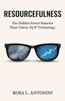Resourcefulness: The Hidden Power Smarter Than Talent, IQ, and Technology 1917534159 Book Cover