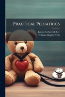 Practical pediatrics; a modern clinical guide in the diseases of infants and children for the family physician 1286264987 Book Cover