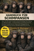 HANDBUCH FÜR SCHIMPANSEN: Alles, was Sie wissen müssen, und die Grundlagen der Haltung von Menschenaffen – strenge rechtliche und ethische Grenzen, ... Verstärkungstraining (German Edition) B0GDGKD7NG Book Cover