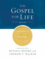 The Gospel & Marriage (Gospel For Life) 1433690438 Book Cover