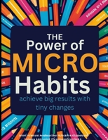 The Power of Micro-Habits: Achieve Big Results with Tiny Changes B0D5BQ4K9Z Book Cover
