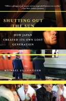 Shutting Out the Sun: How Japan Created Its Own Lost Generation 0385513038 Book Cover