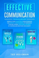 Effective communication: 3 books in 1 - Improve your social skills in relationships and improve your charisma by increasing your self-esteem. Speak easily in public by controlling emotions and anxiety B085RTL6RF Book Cover