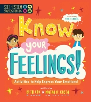 Know Your Feelings: Activities to Help Express Your Emotions! 1631586254 Book Cover