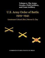 United States Army Order of Battle 1919-1941. Volume II. The Arms: Cavalry, Field Artillery, and Coast Artillery 1780399170 Book Cover