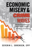 Economic Misery and Crime Waves: the second great depression and the coming crime wave, and what we can do about it 1936072017 Book Cover