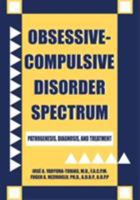 Obsessive-Compulsive Disorder Spectrum: Pathogenisis, Diagnosis, and Treatment 0880487070 Book Cover