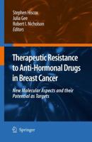Therapeutic Resistance to Anti-hormonal Drugs in Breast Cancer: New Molecular Aspects and their Potential as Targets 1402085257 Book Cover