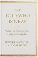 The God Who Is Near: Practicing the Presence of God - A Guide for Everyday Life 1964297230 Book Cover