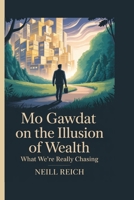 Mo Gawdat on the Illusion of Wealth: What We’re Really Chasing B0FLDSJ1G3 Book Cover
