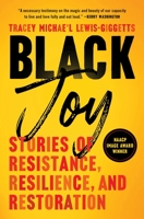 Black Joy: Stories of Resistance, Resilience, and Restoration 1982176555 Book Cover