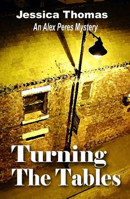 Turning The Tables: An Alex Peres Mystery 1594930090 Book Cover