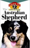 The Australian Shepherd: An Owner's Guide toa Happy Healthy Pet  (Happy Healthy Pet) 087605503X Book Cover
