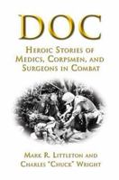 Doc: Heroic Stories of Medics,Corpsmen,and Surgeons in Combat 0760321191 Book Cover