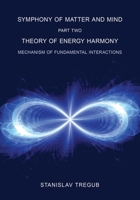 Theory of Energy Harmony: Mechanism of Fundamental Interactions (Symphony of Matter and Mind) B09BYDH2FW Book Cover