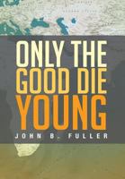 Only the Good Die Young 1483601080 Book Cover
