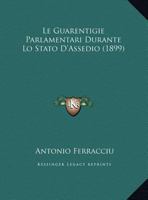 Le Guarentigie Parlamentari Durante Lo Stato D'Assedio (1899) 1149607033 Book Cover