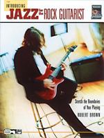Introducing Jazz for the Rock Guitarist: Stretch the Boundaries of Your Playing, Book & CD 0882846523 Book Cover