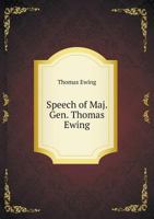 Speech Of Maj. Gen. Thomas Ewing, Jr., Of Kansas: Made Before The National Delegate Convention Of Union Soldiers And Sailors At Cooper Institute, New York, July 4, 1868 1276643802 Book Cover