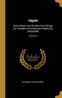 Japan: Nach Reisen Und Studien Im Auftrage Der Königlich Preussischen Regierung Dargestellt; Volume 2 0270799796 Book Cover
