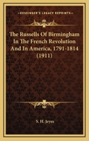 The Russells of Birmingham in the French Revolution and in America, 1791-1814 0548801886 Book Cover