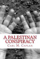 A Palestinian Conspiracy 1548885444 Book Cover