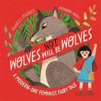 Wolves will (not) be Wolves: A Modern-Day Feminist Fairy Tale 1800784864 Book Cover