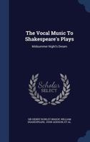 The Vocal Music To Shakespeare's Plays: Midsummer Night's Dream 1021860166 Book Cover