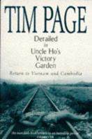 Derailed in Uncle Ho's Victory Garden: Return to Vietnam and Cambodia 0684860244 Book Cover