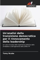 Un'analisi della transizione democratica per il rinnovamento della leadership: Un caso di studio delle esperienze politiche dello Zimbabwe e dell'egemonia dello ZANU PF 6204146416 Book Cover