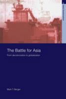 The Battle For Asia: From Decolonization to Globalization 0415325293 Book Cover